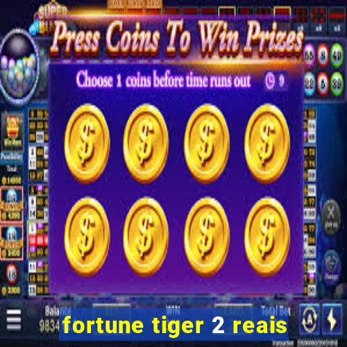 fortune tiger 2 reais